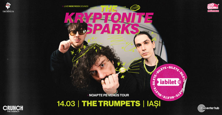 Iasi: The Kryptonite Sparks • Lansare de single: Noapte pe Venus • Iasi • 14 martie