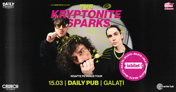 Galati: The Kryptonite Sparks • Lansare de single: Noapte pe Venus • Galati • 15 martie