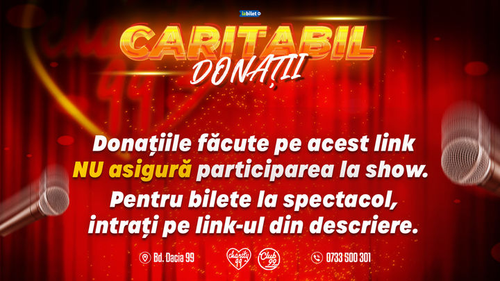 DONAȚII pentru cauza din 19 feburarie de la Club 99 | NU asigură participarea la show