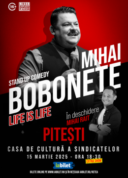 Pitesti: Mihai Bobonete - Life is Life - Turneu National 2025 Extra Show