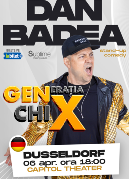 DUSSELDORF: Stand-up Comedy cu DAN BADEA - "Generatia ChiX”