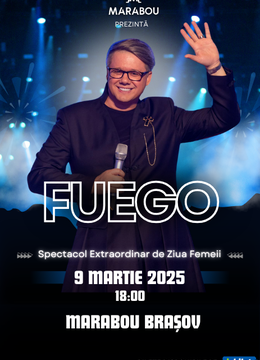 Brasov: FUEGO - Spectacol Extraordinar de Ziua Femeii!