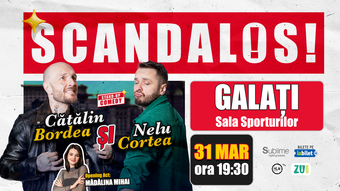 Galati: Stand-up Comedy cu Bordea, Cortea și Madalina Mihai - “Scandalos