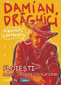 Ploiesti: Damian Drăghici - Meditații Lăutărești