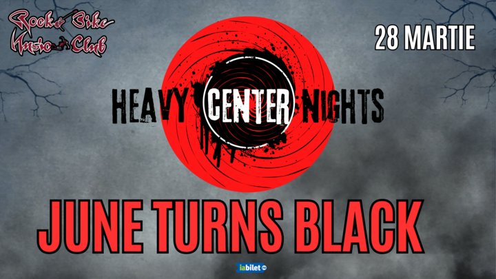 Sibiu: HeavyCenter Nights • June Turns Black •