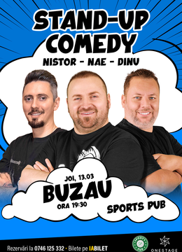 Buzau: Stand-up cu Nae Nicolae, Bogdan Nistor si Gabriel Dinu