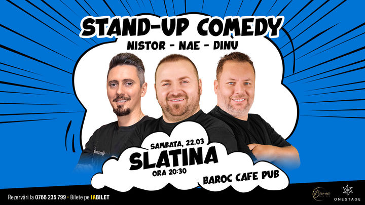 Slatina: Stand-up cu Nae Nicolae, Bogdan Nistor si Gabriel Dinu