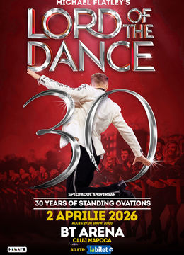 Cluj-Napoca: Lord of the Dance: 30th Anniversary Tour – Spectacol aniversar