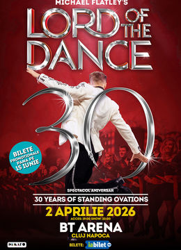 Cluj-Napoca: Lord of the Dance: 30th Anniversary Tour – Spectacol aniversar