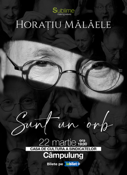 Campulung Muscel: Horatiu Malaele - Sunt un Orb