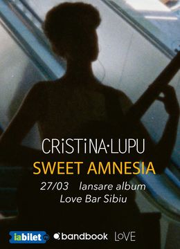 Sibiu: Cristina Lupu • Lansare album „Sweet Amnesia”