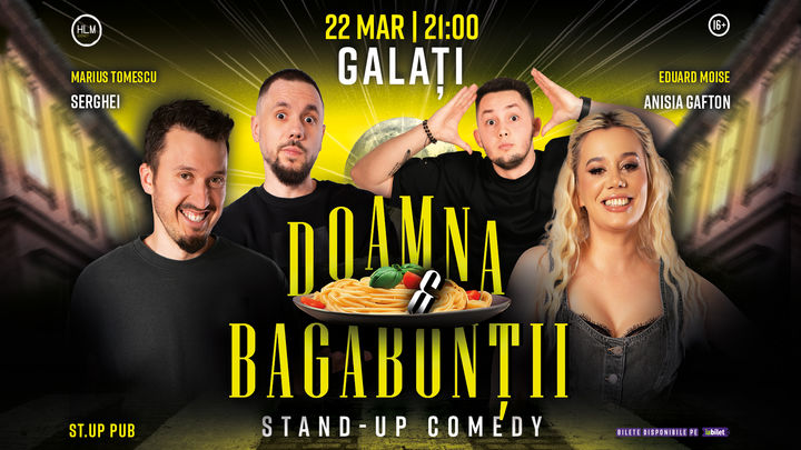 Galați: "Stand-Up Comedy cu Anisia, Serghei, Opreanu și Moise - "Doamna și bagabonții"