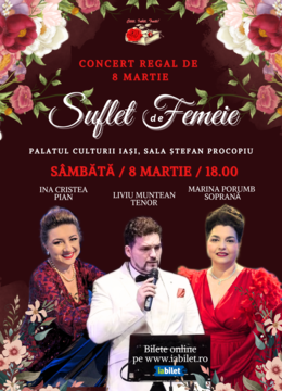 Iași: Concert Regal de 8 Martie - Suflet de Femeie