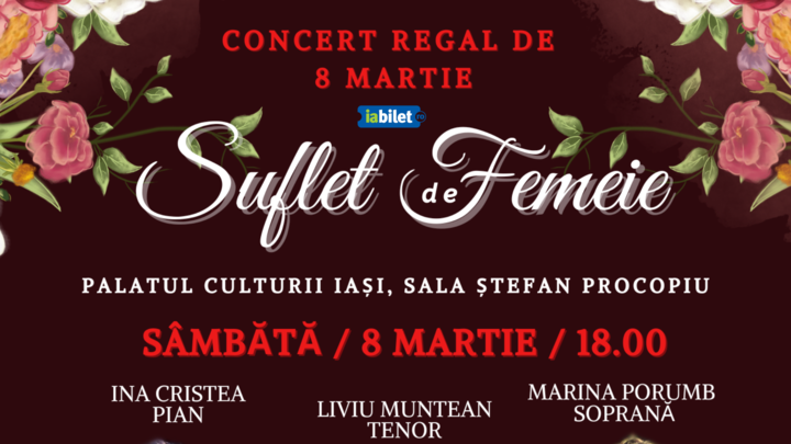 Iași: Concert Regal de 8 Martie - Suflet de Femeie