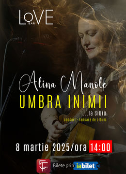 Sibiu: ALINA MANOLE - Umbra Inimii