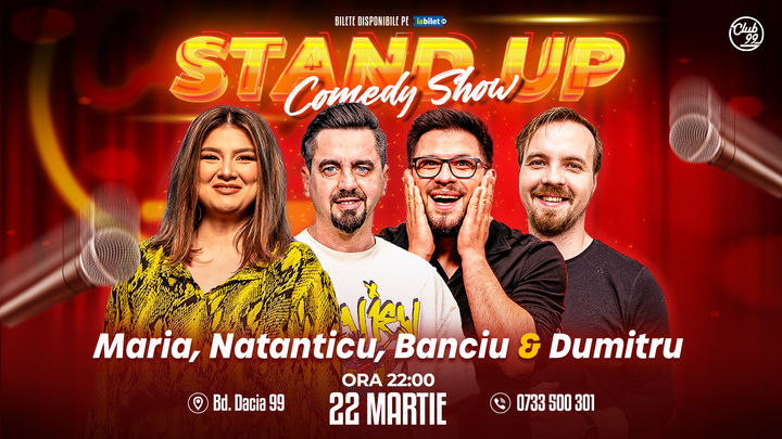 Stand up Comedy cu Maria Popovici, Natanticu, Banciu & George Dumitru la Club 99