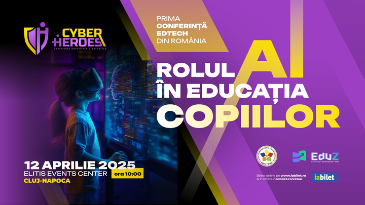 Cluj-Napoca: Conferința Cyber Heroes 2025 - Crescând generația digitală: rolul AI în educația copiilor