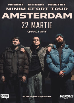 Amsterdam: Satoshi, Magnat & Feoctist - Minim Efort Tour