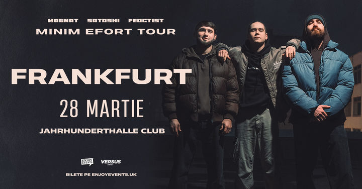 Frankfurt: Satoshi, Magnat & Feoctist - Minim Efort Tour