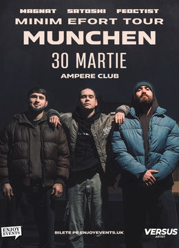 Munchen: Satoshi, Magnat & Feoctist - Minim Efort Tour