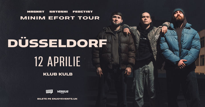 Dusseldorf: Satoshi, Magnat & Feoctist - Minim Efort Tour