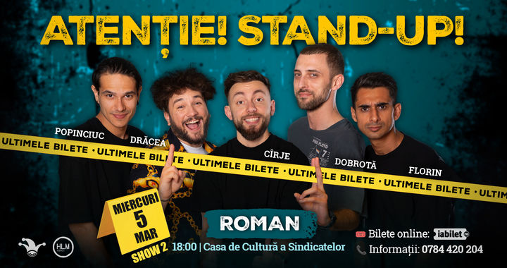 Roman: Stand-up comedy cu Drăcea, Cîrje, Florin, Dobrotă și Popinciuc - 18:00
