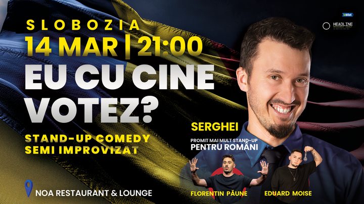 Slobozia: Stand-up Comedy Semi Improvizat cu SERGHEI - "Eu cu cine votez?"