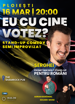 Ploiești: Stand-up Comedy Semi Improvizat cu SERGHEI - "Eu cu cine votez?"