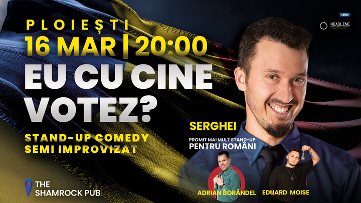 Ploiești: Stand-up Comedy Semi Improvizat cu SERGHEI - "Eu cu cine votez?"