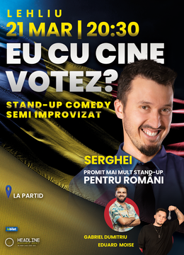 Lehliu: Stand-up Comedy Semi Improvizat cu SERGHEI - "Eu cu cine votez?"