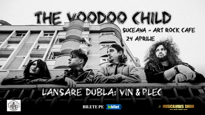 Suceava: The Voodoo Child | Lansare dubla: Vin & Plec