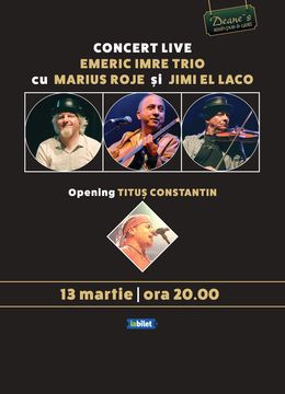 Brasov: Concert Emeric Imre Trio cu Marius Roje & Jimi El Laco/Opening Titus Constantin