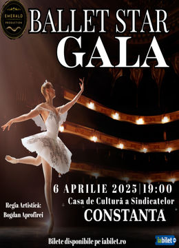 Constanta: Gala internațională de balet „Ballet Star Gala”