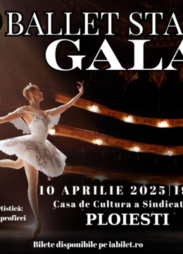 Ploiesti: Gala internațională de balet „Ballet Star Gala”