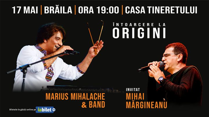 Braila: Intoarcere la origini - Marius Mihalache & Band - Invitat: Mihai Margineanu