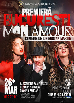 Premieră - București Mon Amour | Comedie de teatru la Club99