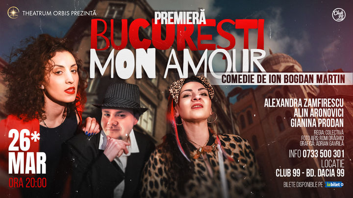 Premieră - București Mon Amour | Comedie de teatru la Club99