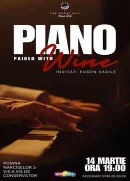 Piano paired with Wine| Invitat special Eugen Vasile