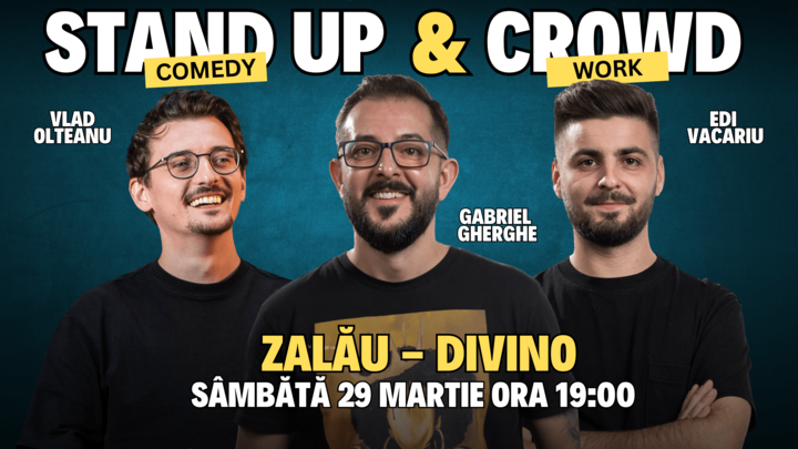 ZALĂU: Stand Up & Crowd Work cu Gabriel Gherghe, Edi Vacariu si Vlad Olteanu