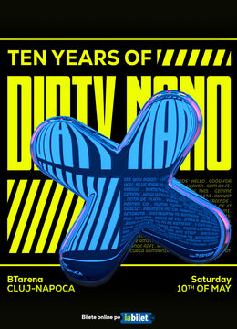 Cluj-Napoca: DIRTY NANO X - 10 Years Anniversary