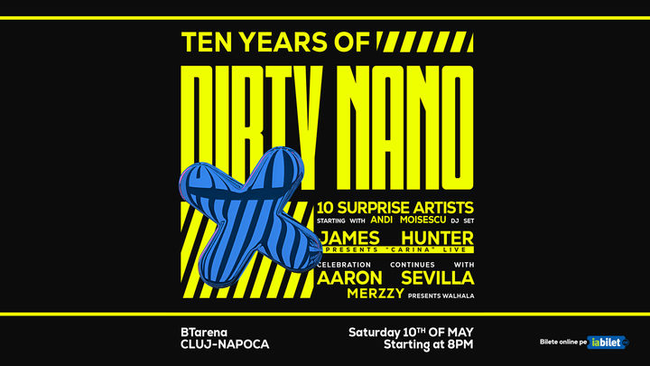 Cluj-Napoca: DIRTY NANO X - 10 Years Anniversary