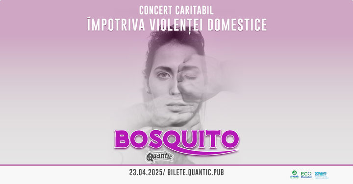Concert caritabil “Impotriva violentei domestice” Invitati Bosquito