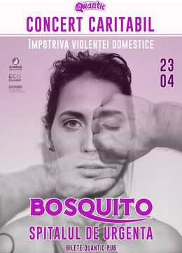 Concert caritabil “Impotriva violentei domestice” Invitati Bosquito