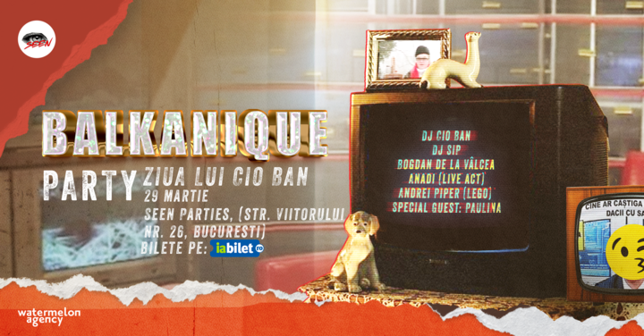 Balkanique Party: Ziua lui Cio Ban • Seen Club