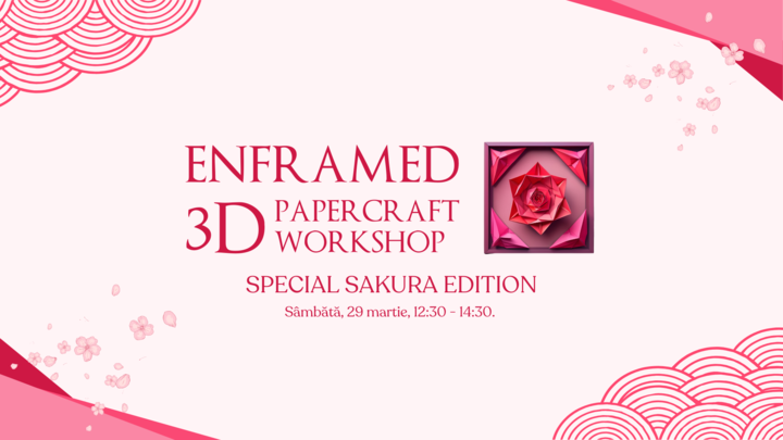 Cluj-Napoca: Enframed 3D Papercraft Workshop | Special Sakura Edition