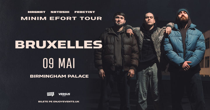 Bruxelles: Satoshi, Magnat & Feoctist - Minim Efort Tour