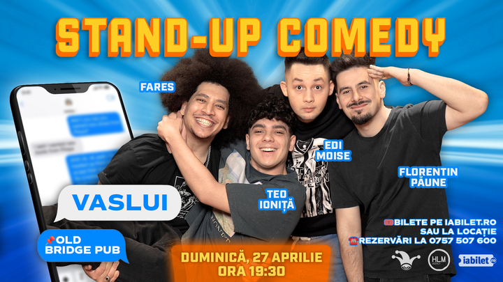 Vaslui: Stand-up Comedy cu Eduard Moise, Florentin Păune,Teo Ioniță și Fares