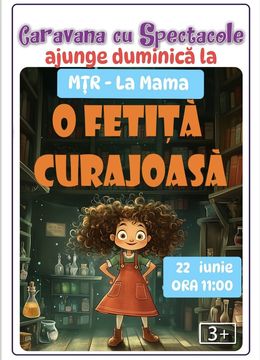 O fetiță curajoasă - teatru interactiv pentru copii @ Clubul Țăranului - La Mama