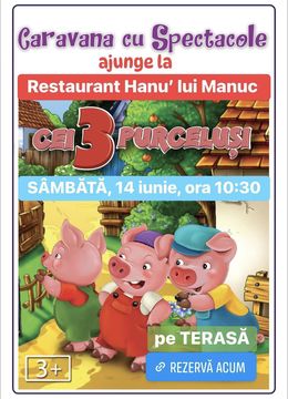 Cei trei purceluși @ Hanu’ lui Manuc