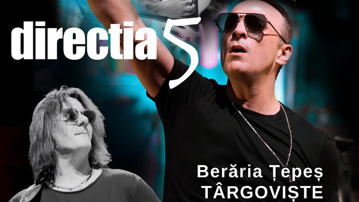 Targoviste: Direcția 5 live la Berăria Vlad Țepeș!